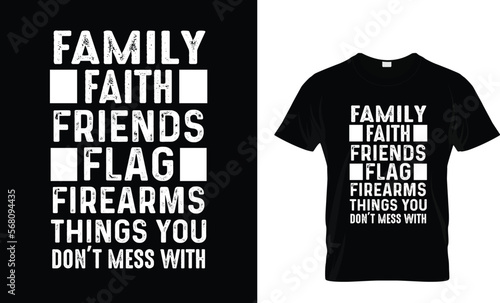 Family faith friends flag firearms things you don't mess with 