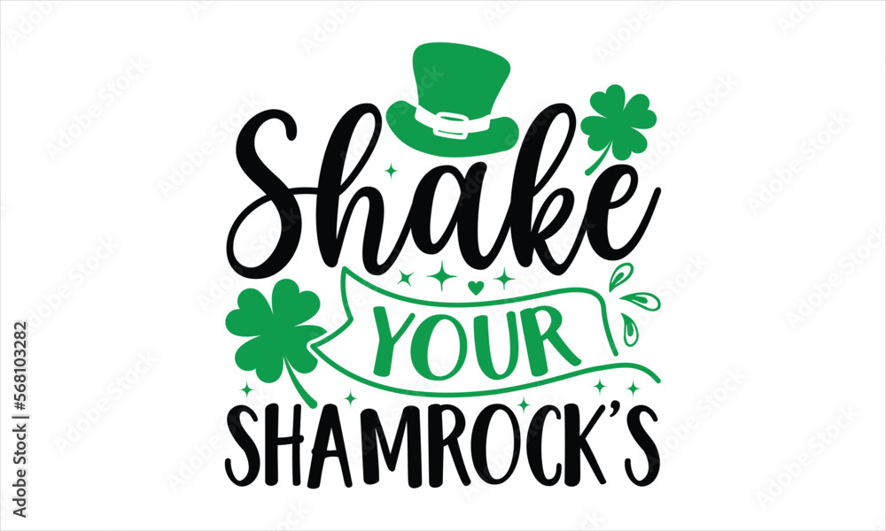 Shake Your Shamrock’s - St.Patrick’s Day T-shirt Design, Vector illustration with hand-draw lettering, Conceptual handwritten phrase calligraphic, svg for poster, banner,flyer and mug. Shake Your Shamrock’s - St.Patrick’s Day T-shirt Design, Vector illustration with hand-draw lettering, Conceptual handwritten phrase calligraphic, svg for poster, banner,flyer and mug.