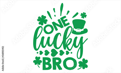 One Lucky Bro - St.Patrick’s Day T- shirt Design, Vector illustration with hand-drawn lettering, Inscription for invitation and greeting card, svg for poster, banner, prints on bags,pillows.