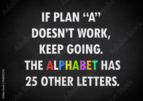 Motivational quote - The alphabet has 25 other letters