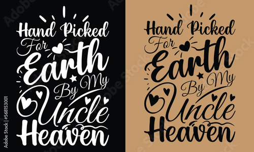 Handpicked For Earth By My Uncle In Heaven T-shirt Design Vector Template. Text quotes and planet earth drawing with eco-friendly quote. Hand lettering good for greeting cards, t-shirt,