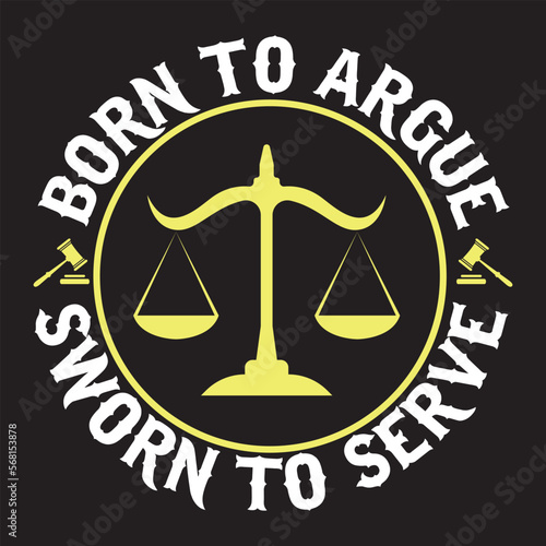 Born to argue sworn to serve svg design