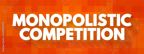 Monopolistic Competition is a type of imperfect competition such that there are many producers competing against each other, text concept background