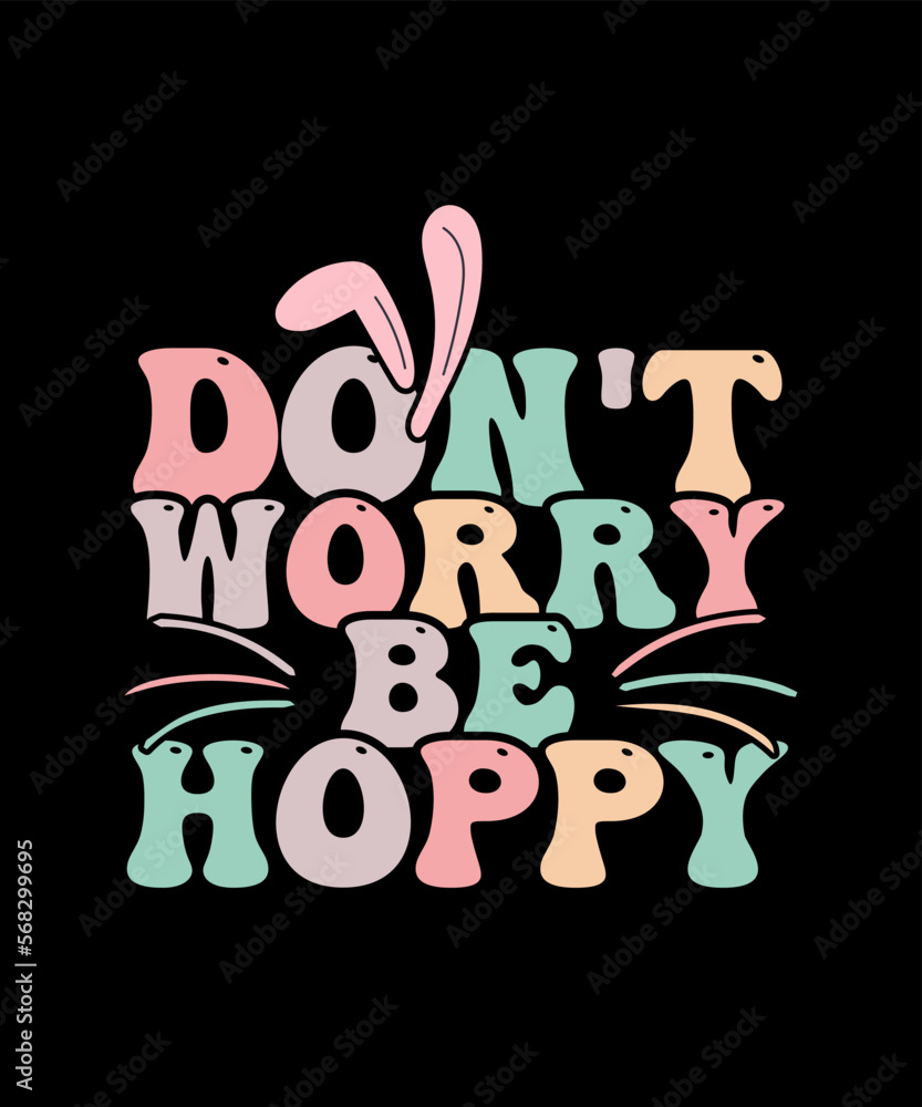 Fototapeta premium Don't Worry Be Hoppy Easter T-shirt Design