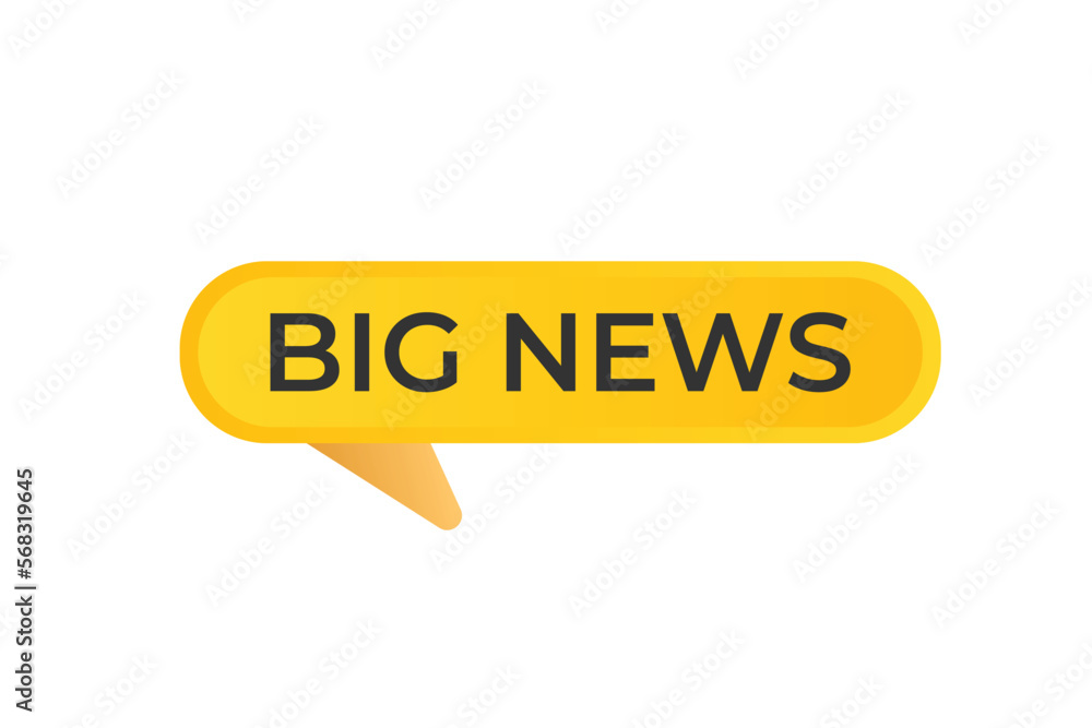 Big News Button. web template, Speech Bubble, Banner Label Big News. sign icon Vector illustration
Big News Button. web template, Speech Bubble, Banner Label Big News. sign icon Vector illustration