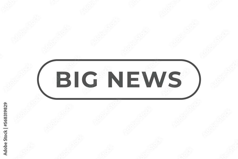 Big News Button. web template, Speech Bubble, Banner Label Big News. sign icon Vector illustration
Big News Button. web template, Speech Bubble, Banner Label Big News. sign icon Vector illustration