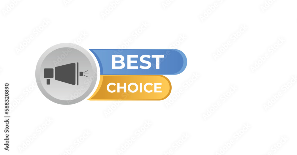 Best Choice Button. web template, Speech Bubble, Banner Label Best Choice. sign icon Vector illustration Best Choice Button. web template, Speech Bubble, Banner Label Best Choice. sign icon Vector illustration