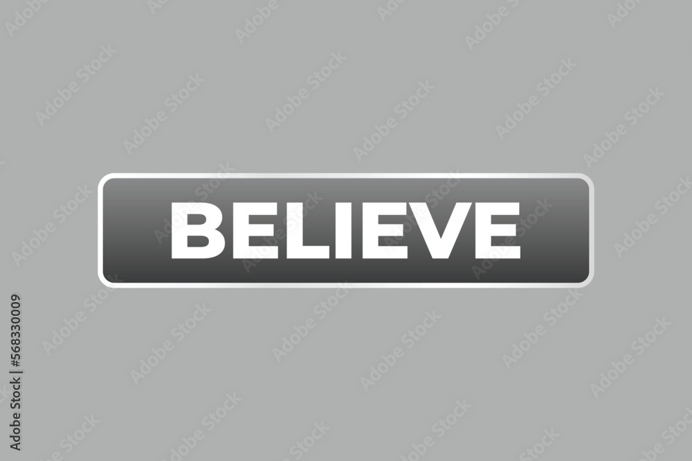 Believe Button. web template, Speech Bubble, Banner Label Believe. sign icon Vector illustration Believe Button. web template, Speech Bubble, Banner Label Believe. sign icon Vector illustration