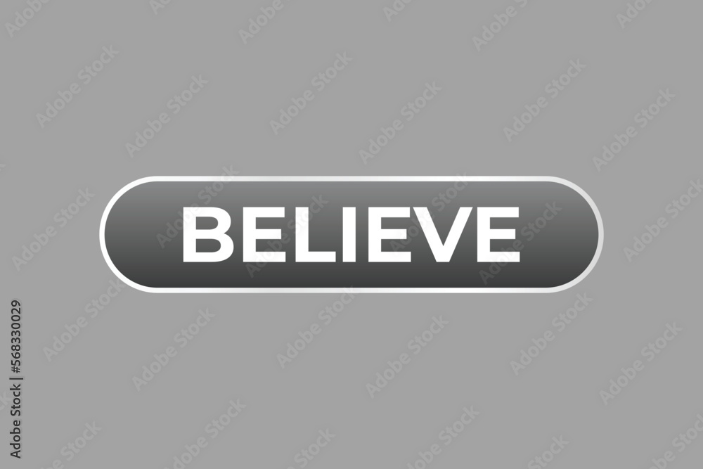 Believe Button. web template, Speech Bubble, Banner Label Believe. sign icon Vector illustration Believe Button. web template, Speech Bubble, Banner Label Believe. sign icon Vector illustration