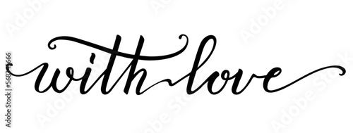 With love hand lettering inscription. Continuous line script cursive text. Lettering vector illustration for poster, card, banner valentine day, wedding, print for tee, t-shirt. Positive quote
