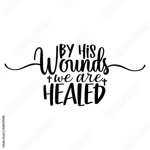 By His Wounds We Are Healed