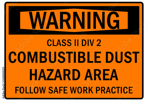 Combustible dust warning sign and labels class II div 2 combustible hazard, follow safe work practice