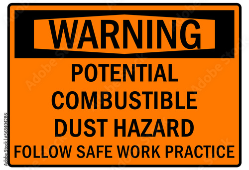 Combustible dust warning sign and labels potential combustible dust hazard follow safe work practice