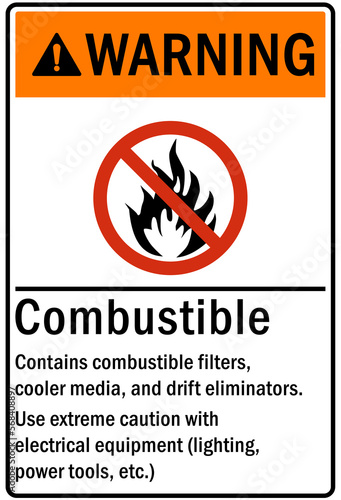 Combustible sign and labels contains combustible filters, cooler media and drift eliminators. No welding cutting or grinding until combustible material have been removed