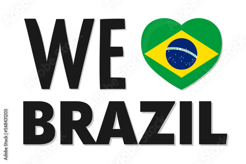 We Love Brazil. Text with flag a heart sign