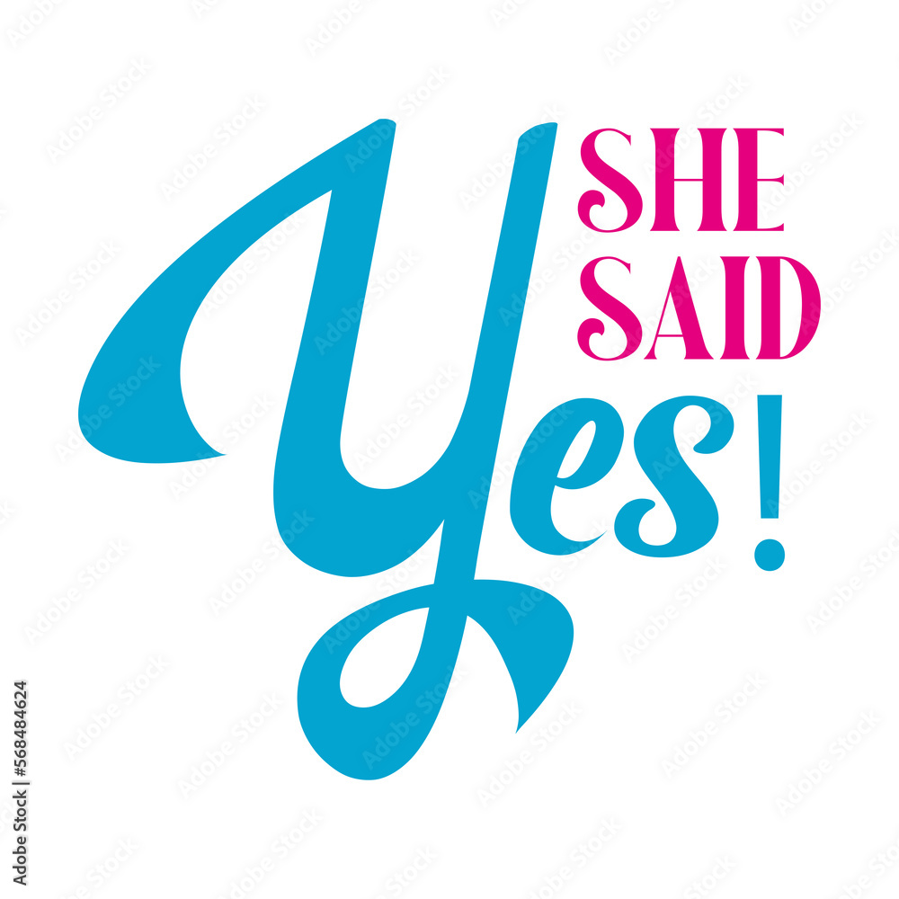 She said yes lettering on Transparent Background She said yes lettering on Transparent Background