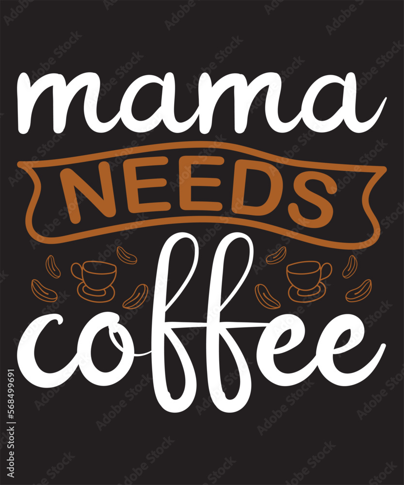 Mama Needs Coffee T-Shirt Design Template