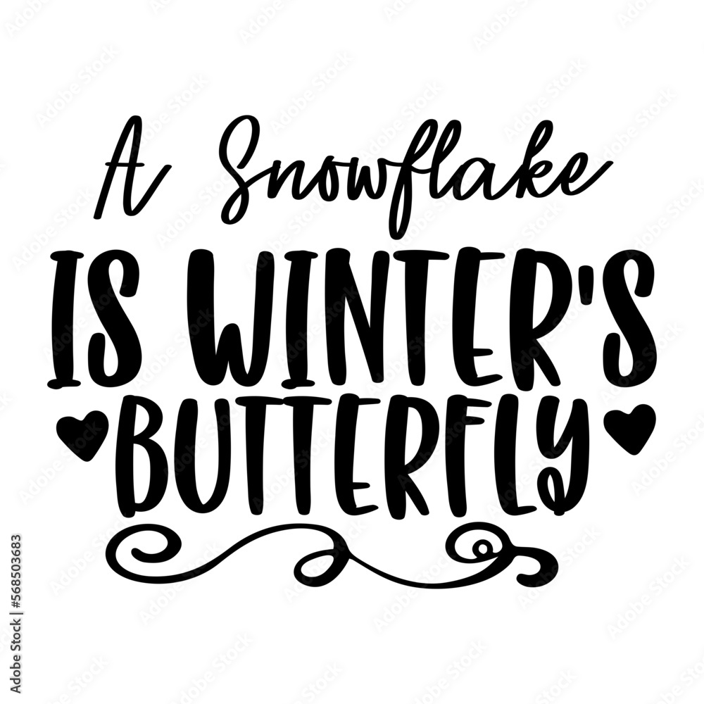 A Snowflake is Winter's Butterfly