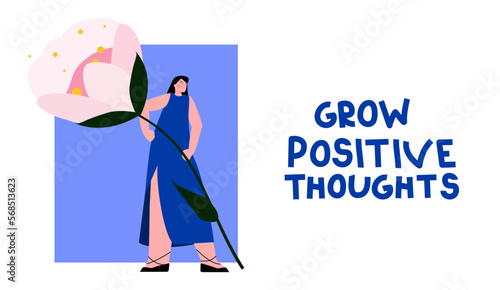 Grow positive thoughts inspirational text with vector illustration. Young woman with giant pink flower in hand. Postcard with optimistic lettering. Inner peace and growth concept
