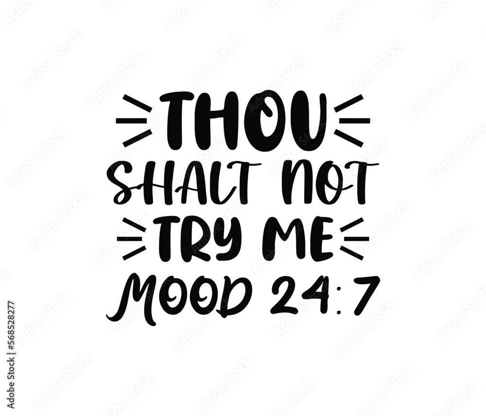 Thou Shalt Not Try Me Mood. Mothers day t shirt design best selling t-shirt design Thou Shalt Not Try Me Mood. Mothers day t shirt design best selling t-shirt design