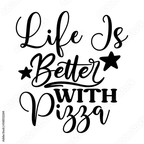 Life is Better with Pizza