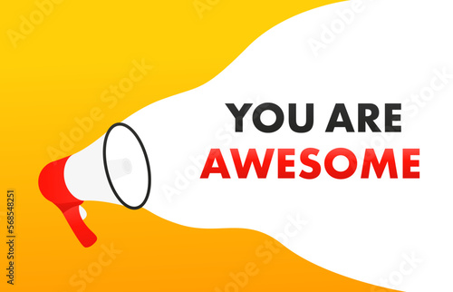 Megaphone with You are awesome speech bubble banner. Loudspeaker. Can be used for business, marketing and advertising. Vector illustration