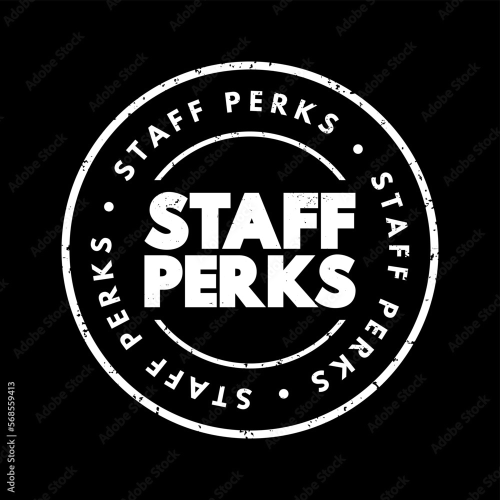 Staff Perks - non-wage offerings that extend beyond salary and benefits, text concept stamp