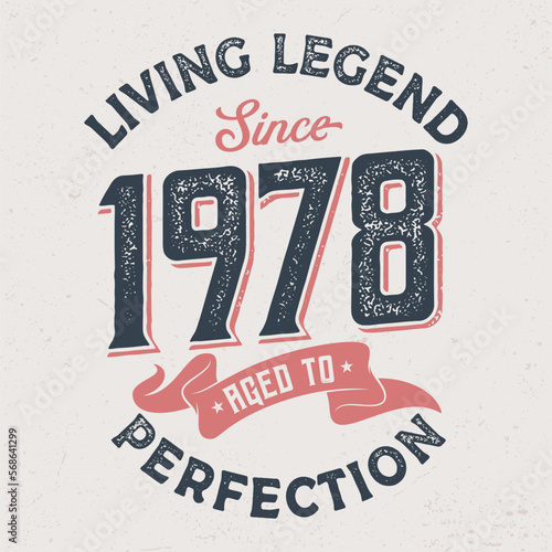 Living Legend Since 1978 - Fresh Birthday Design. Good For Poster, Wallpaper, T-Shirt, Gift.
