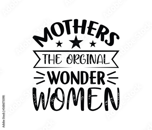Mothers The Original Wonder Women quotes typography lettering for Mother's day t shirt design