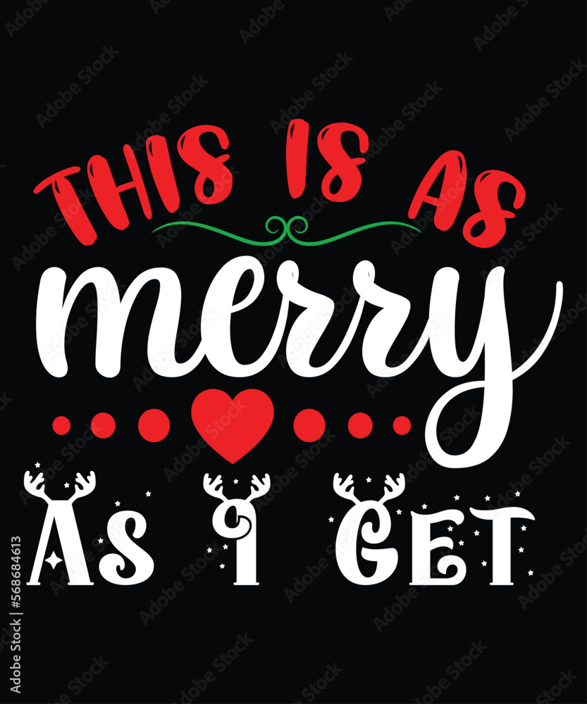 This Is Merry As I Get, Merry Christmas shirts Print Template, Xmas Ugly Snow Santa Clouse New Year Holiday Candy Santa Hat vector illustration for Christmas hand lettered