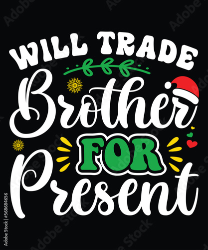 Will Trade Brother For Present  Merry Christmas shirts Print Template  Xmas Ugly Snow Santa Clouse New Year Holiday Candy Santa Hat vector illustration for Christmas hand lettered