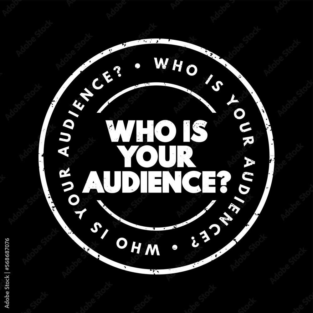 Who Is Your Audience Question text stamp, concept background Who Is Your Audience Question text stamp, concept background