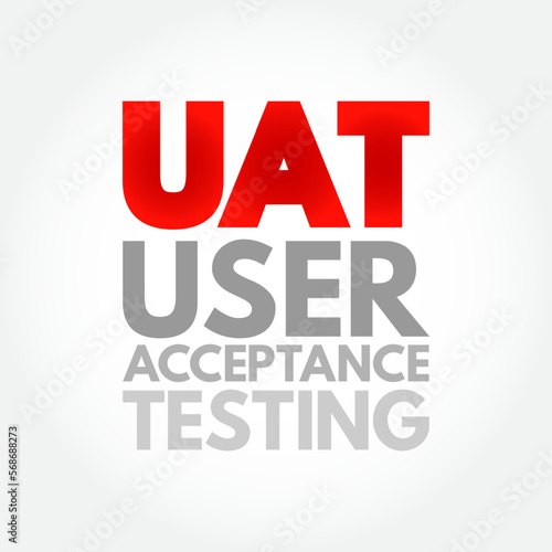 UAT - User Acceptance Testing is defined as testing the software by the user or client to determine whether it can be accepted or not  acronym text concept background