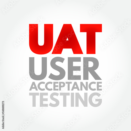 UAT - User Acceptance Testing is defined as testing the software by the user or client to determine whether it can be accepted or not, acronym text concept background