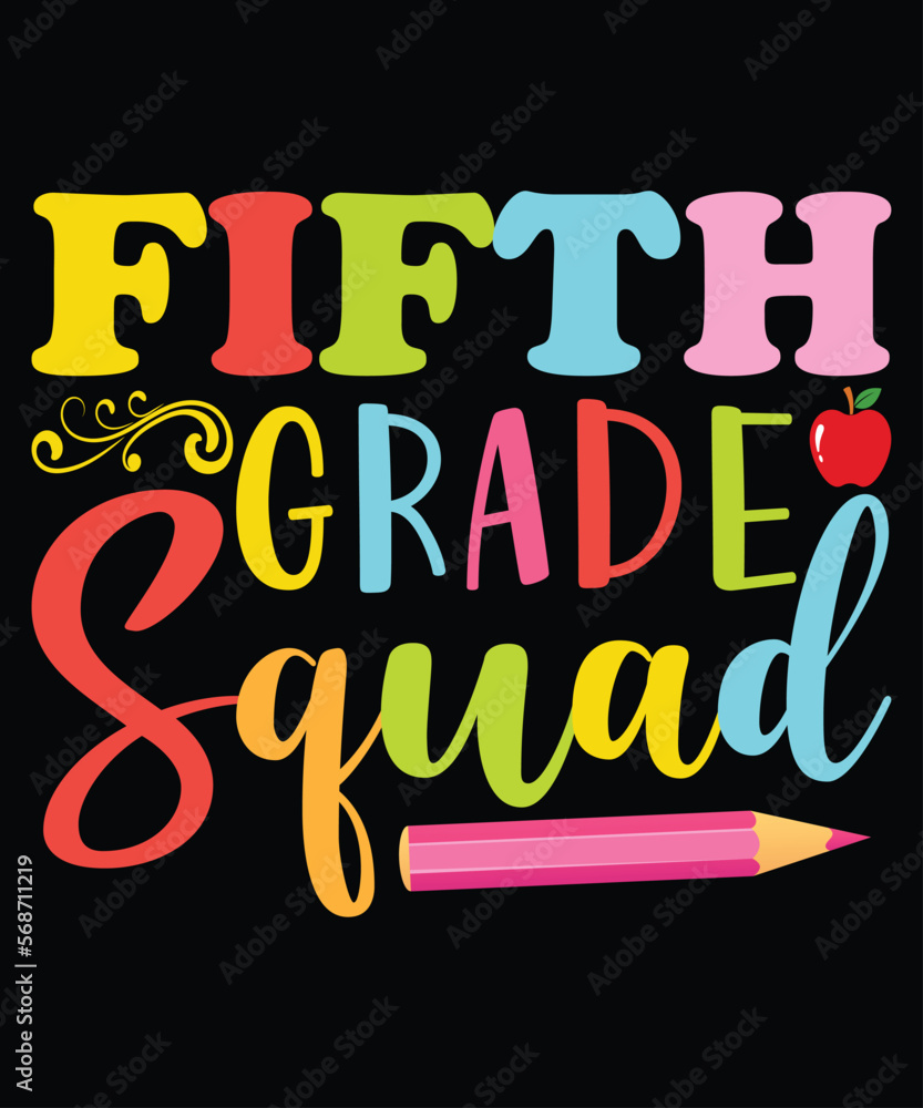 Fifth Grade Squad, Happy back to school day shirt print template,
 typography design for kindergarten pre k preschool,
 last and first day of school, 100 days of school shirt