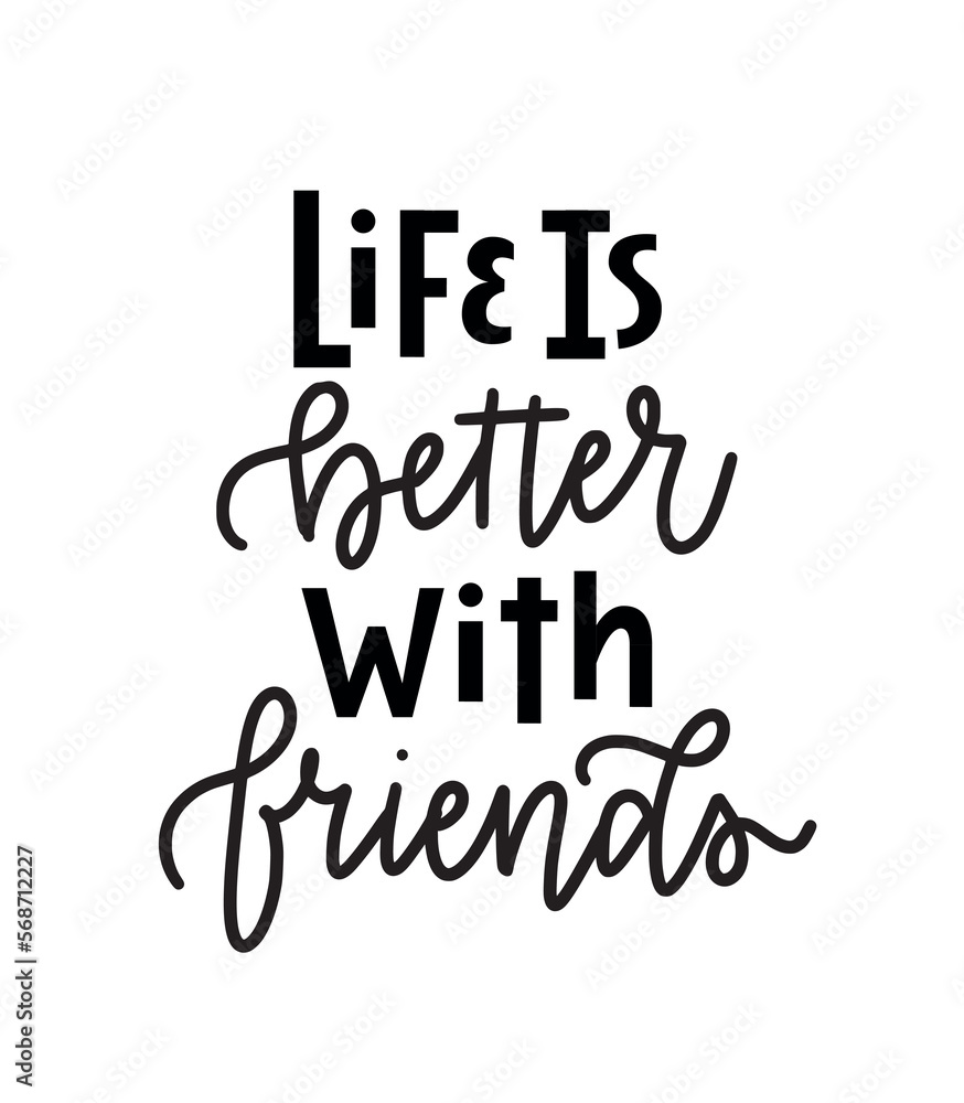 Life is better with friends. Worry less, travel more. Inspirational graphic design for prints. Hand-written vector phrase. Modern brush calligraphy cute design. Vector typography illustration