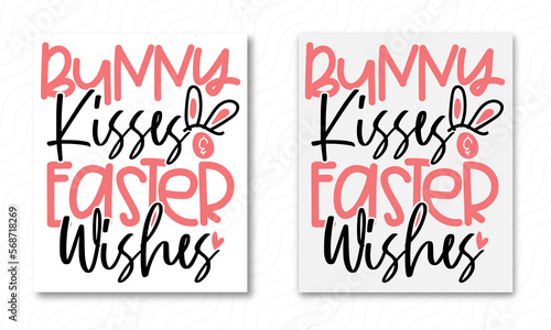Bunny Kisses Easter Wishes Easter Vector Quote For Typography Svg Design, Typography T-shirt Design, Stickers, Templet, Mugs, etc.