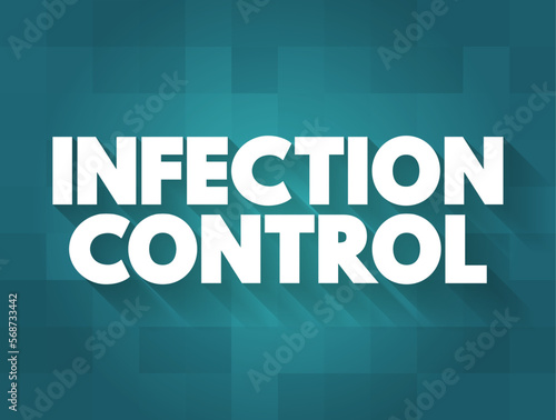 Infection Control - prevents or stops the spread of infections in healthcare settings, text concept for presentations and reports