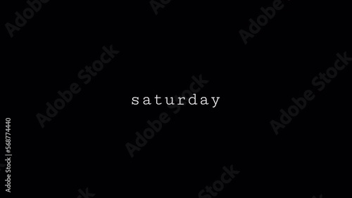 Saturday 4K Video. Day of week with transparent background. Alpha channel. Saturday lettering.