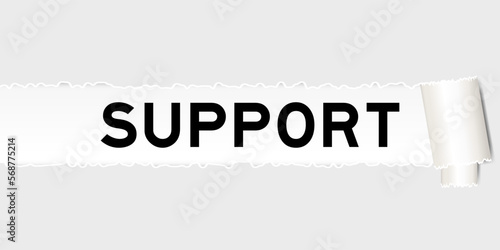 Ripped gray paper background that have word support under torn part
