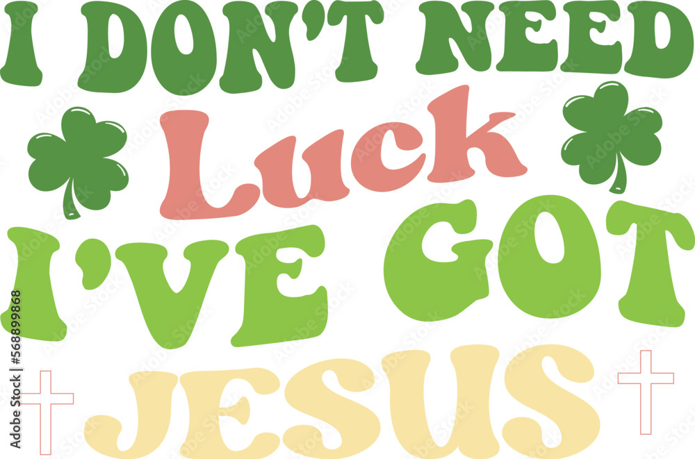 i don't need luck i've got jesus