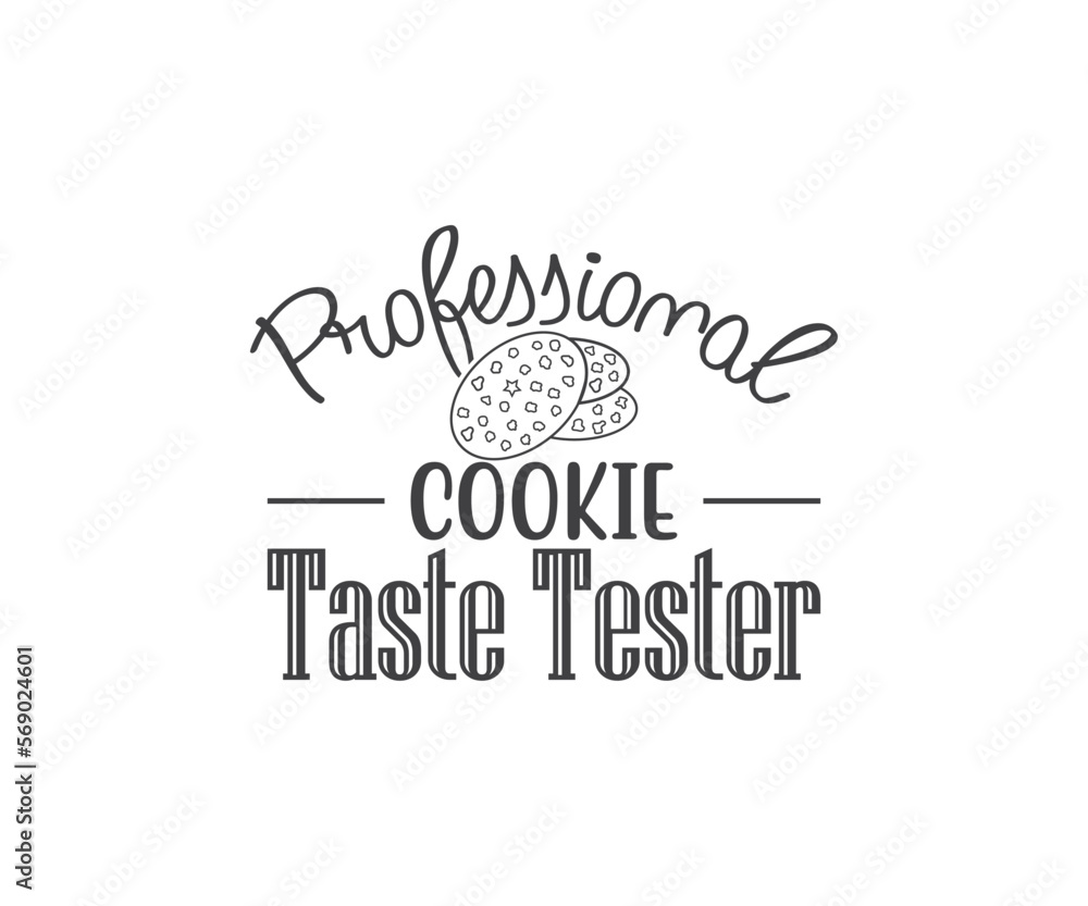 Professional cookie taste tester, Cookie SVG, Baking SVG, Cookie Svg