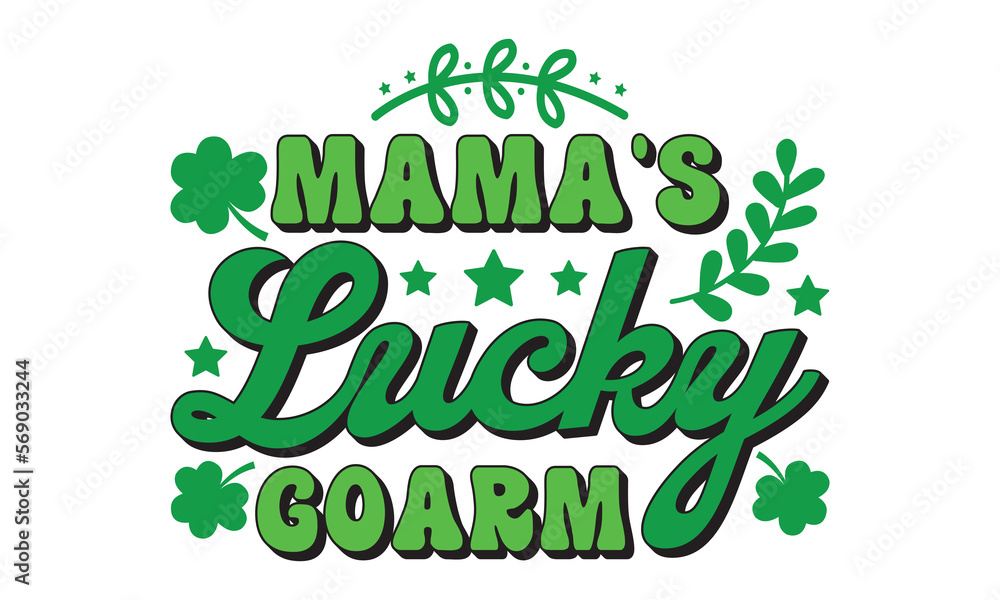 Fototapeta premium Mama's lucky goarm svg, St Patrick's Day svg, St Patrick's Day svg design, St Patrick's Day t shirt, St Patrick's Day shirt, Retro St. Patrick's day, Retro St. Patrick's png, Retro St. Patrick's