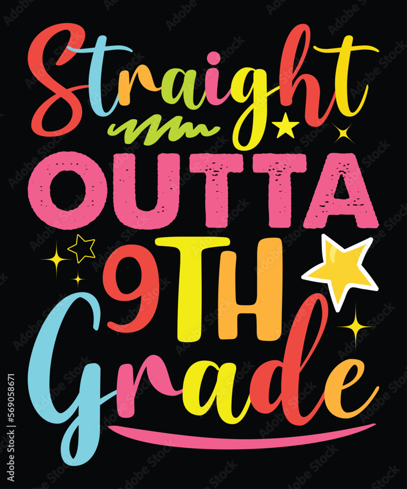 Straight Outta 9TH Grade, Happy back to school day shirt print template,
 typography design for kindergarten pre k preschool,
 last and first day of school, 100 days of school shirt