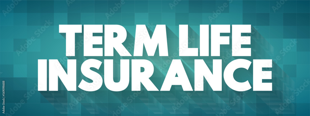 Term Life Insurance - policy is the simplest, purest form of life insurance, text concept background Term Life Insurance - policy is the simplest, purest form of life insurance, text concept background