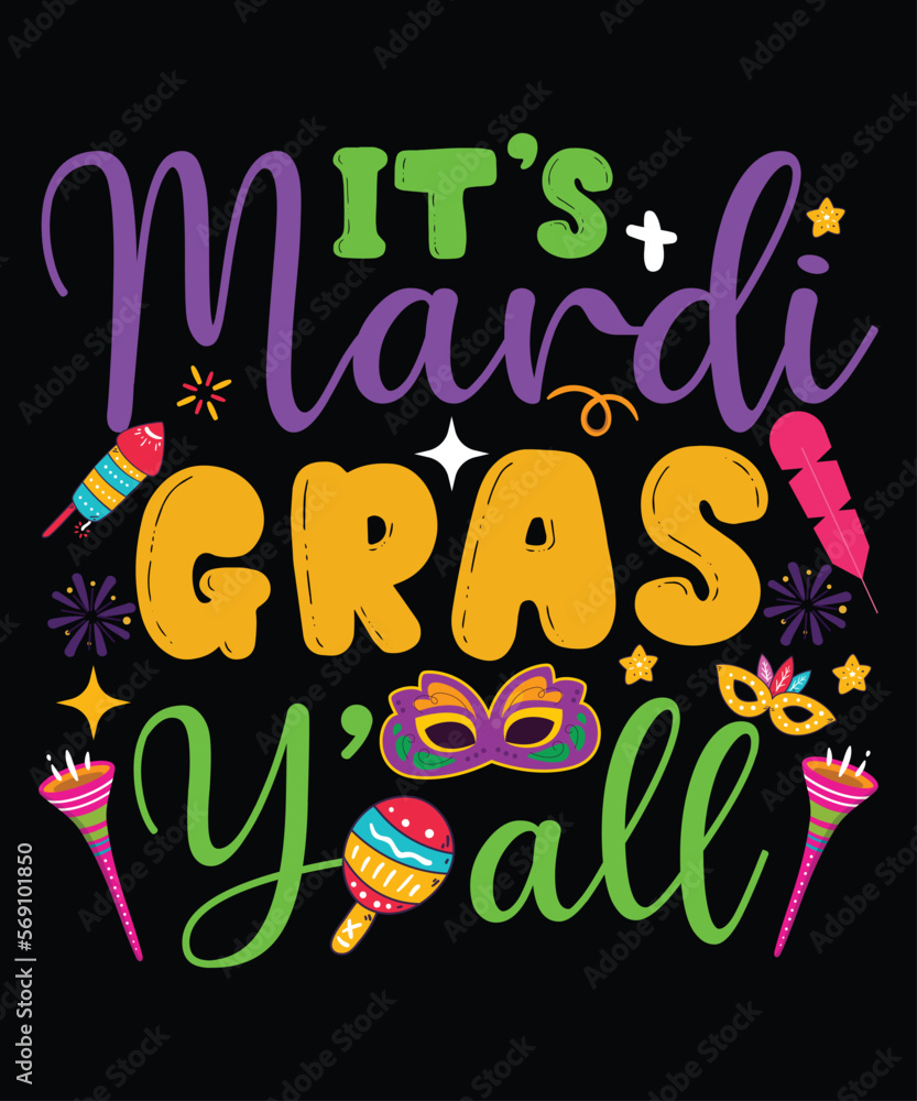 It's Mardi Gras Y'all, Mardi Gras shirt print template, Typography design for Carnival celebration, Christian feasts, Epiphany, culminating Ash Wednesday, Shrove Tuesday. It's Mardi Gras Y'all, Mardi Gras shirt print template, Typography design for Carnival celebration, Christian feasts, Epiphany, culminating Ash Wednesday, Shrove Tuesday.