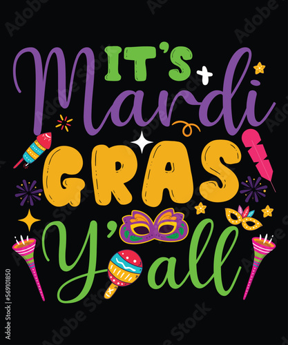 It's Mardi Gras Y'all, Mardi Gras shirt print template, Typography design for Carnival celebration, Christian feasts, Epiphany, culminating Ash Wednesday, Shrove Tuesday.