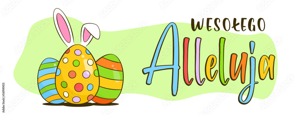 Happy Easter colorful lettering in Polish (Wesołego Alleluja). Easter greeting banner. Colorful Easter eggs with bunny ears. Cartoon. Vector illustration	