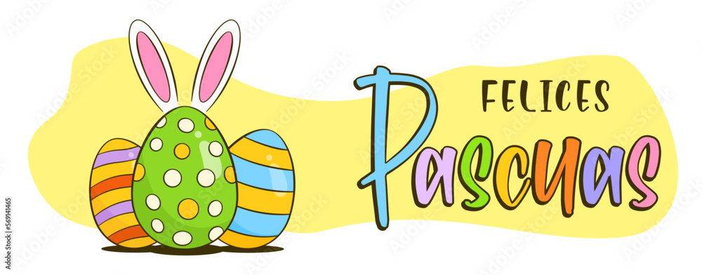 Happy Easter colorful lettering in Spanish (Felices Pascuas). Easter greeting banner. Colorful Easter eggs with bunny ears. Cartoon. Vector illustration	
