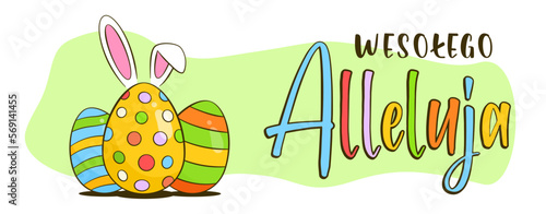 Happy Easter colorful lettering in Polish (Wesołego Alleluja). Easter greeting banner. Colorful Easter eggs with bunny ears. Cartoon. Vector illustration 